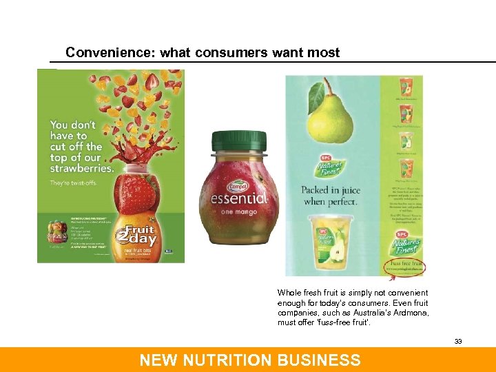 Convenience: what consumers want most Whole fresh fruit is simply not convenient enough for