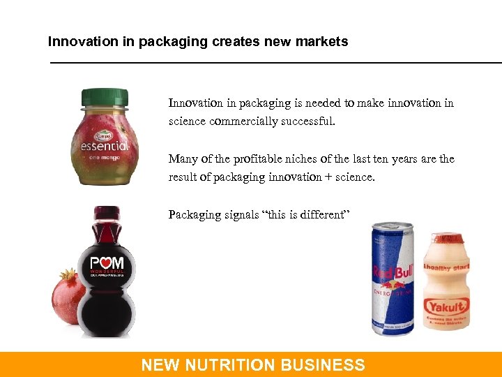 Innovation in packaging creates new markets Innovation in packaging is needed to make innovation