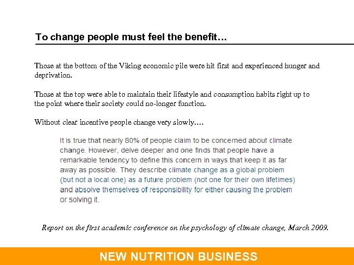 To change people must feel the benefit… Those at the bottom of the Viking