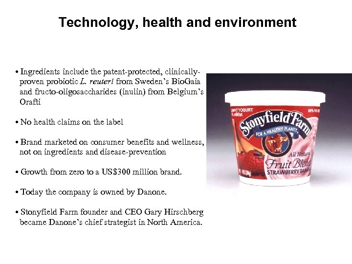 Technology, health and environment • Ingredients include the patent-protected, clinicallyproven probiotic L. reuteri from