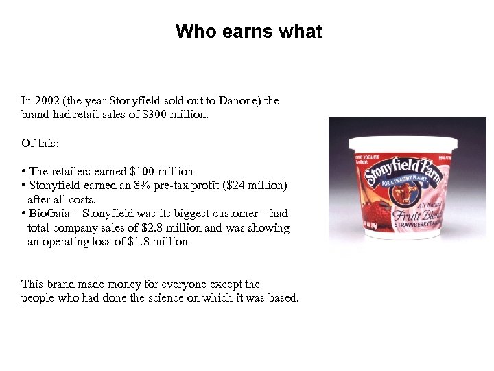 Who earns what In 2002 (the year Stonyfield sold out to Danone) the brand