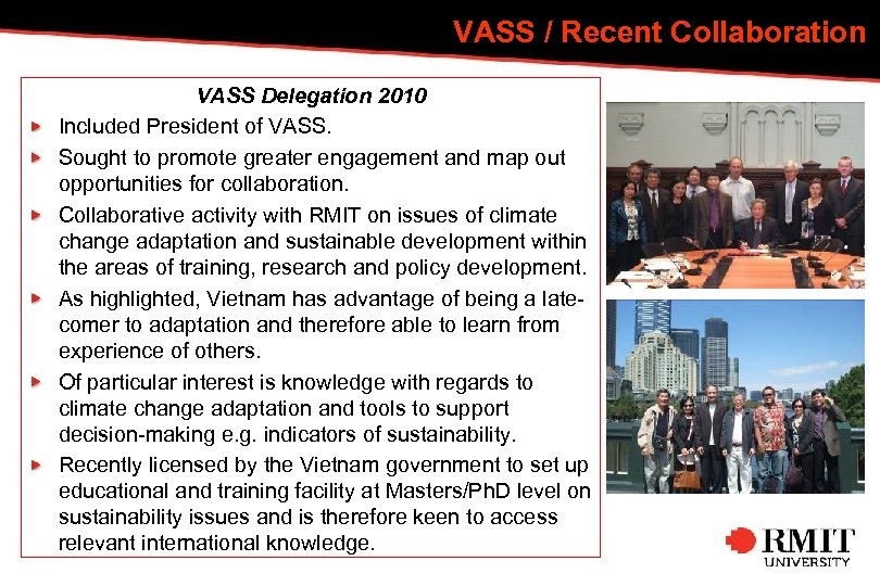VASS / Recent Collaboration VASS Delegation 2010 Included President of VASS. Sought to promote