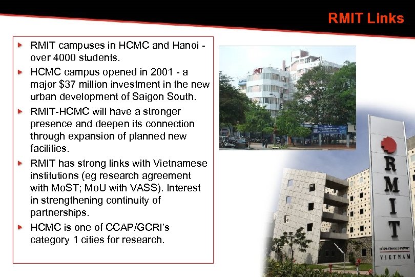 RMIT Links RMIT campuses in HCMC and Hanoi over 4000 students. HCMC campus opened