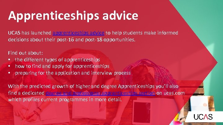 Apprenticeships advice UCAS has launched apprenticeships advice to help students make informed decisions about