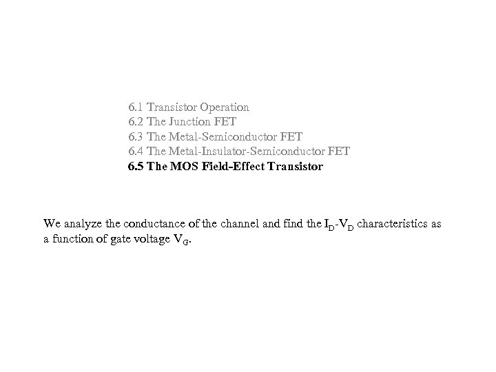 6. 1 Transistor Operation 6. 2 The Junction FET 6. 3 The Metal-Semiconductor FET