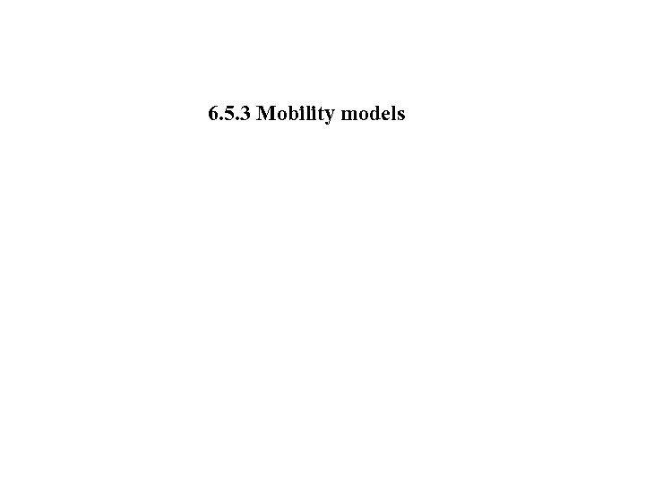 6. 5. 3 Mobility models 