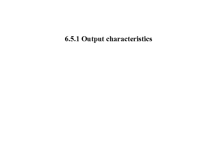 6. 5. 1 Output characteristics 