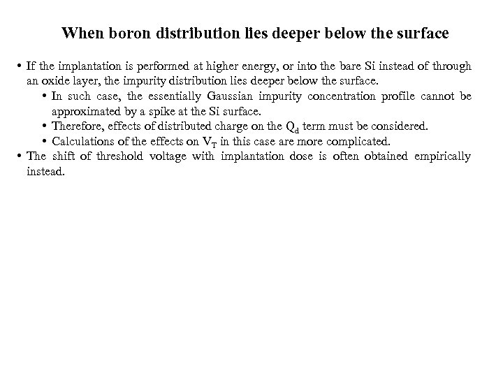 When boron distribution lies deeper below the surface • If the implantation is performed