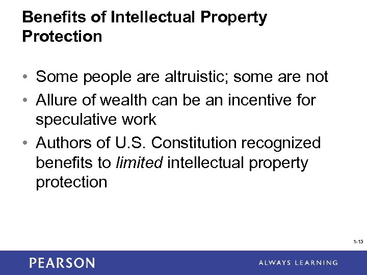 Benefits of Intellectual Property Protection • Some people are altruistic; some are not •