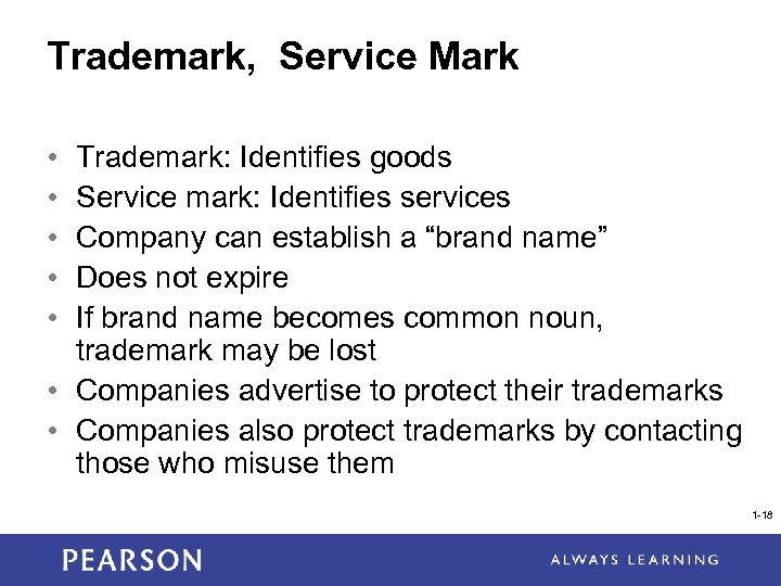 Trademark, Service Mark • • • Trademark: Identifies goods Service mark: Identifies services Company