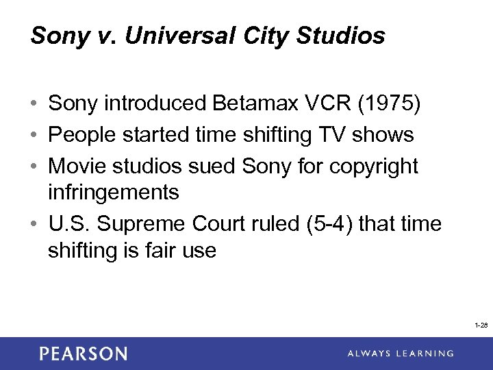 Sony v. Universal City Studios • Sony introduced Betamax VCR (1975) • People started