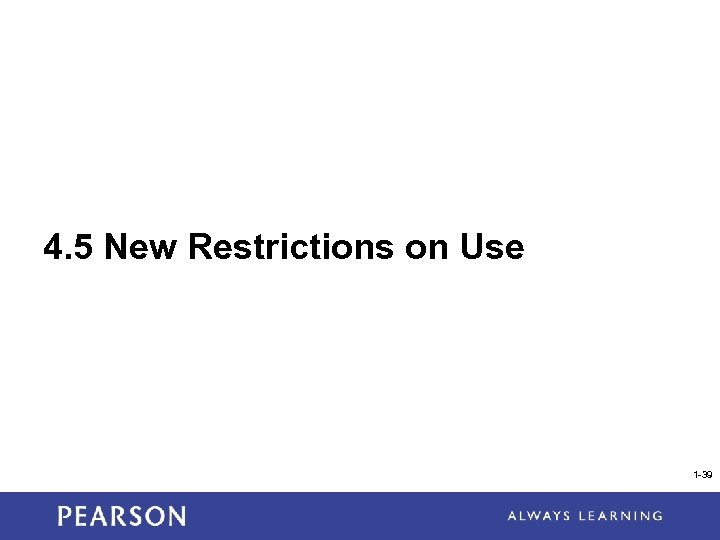 4. 5 New Restrictions on Use 1 -39 