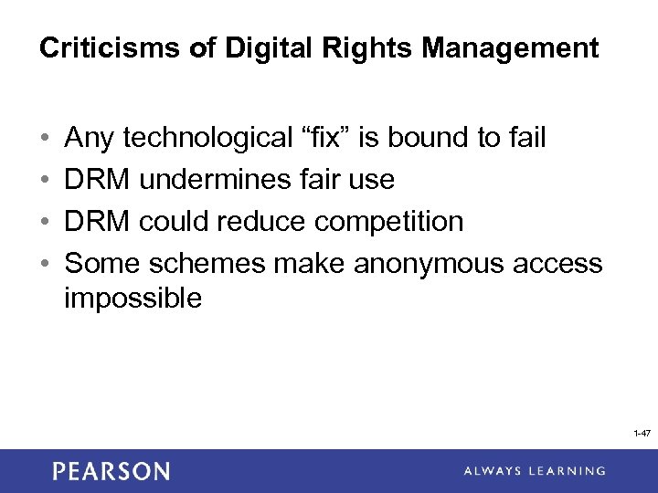 Criticisms of Digital Rights Management • • Any technological “fix” is bound to fail