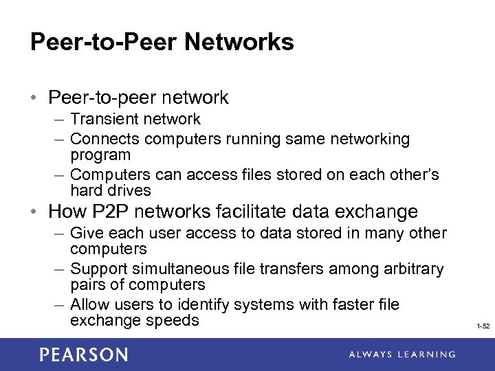 Peer-to-Peer Networks • Peer-to-peer network – Transient network – Connects computers running same networking
