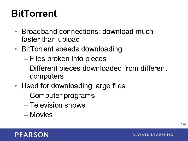 Bit. Torrent • Broadband connections: download much faster than upload • Bit. Torrent speeds