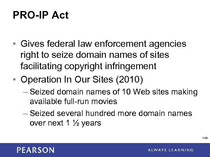 PRO-IP Act • Gives federal law enforcement agencies right to seize domain names of