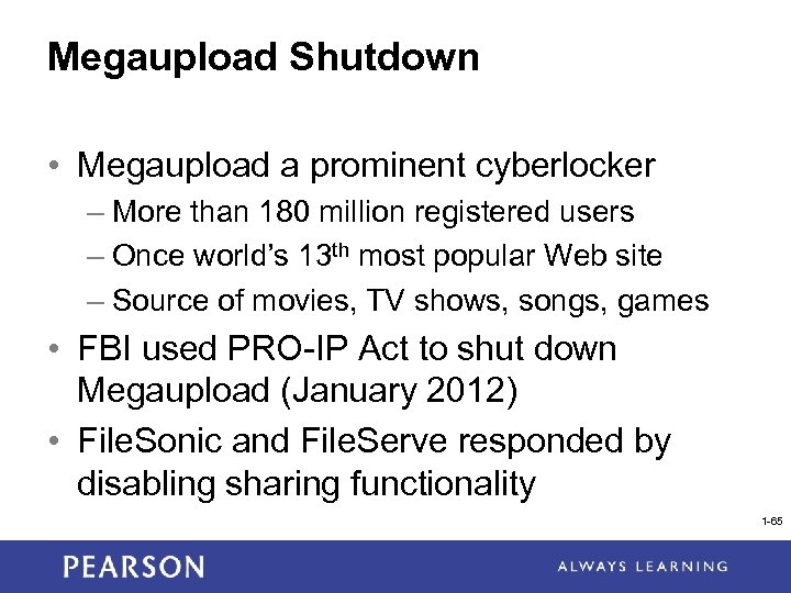 Megaupload Shutdown • Megaupload a prominent cyberlocker – More than 180 million registered users