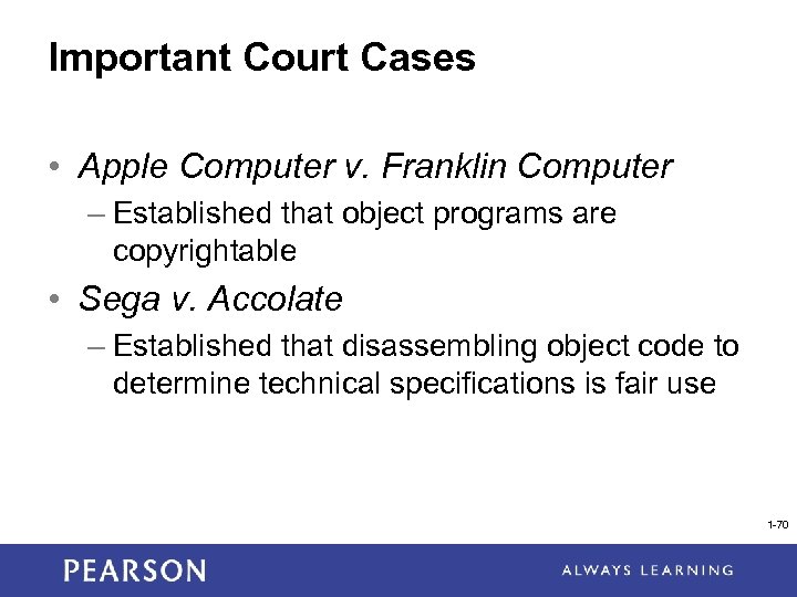 Important Court Cases • Apple Computer v. Franklin Computer – Established that object programs