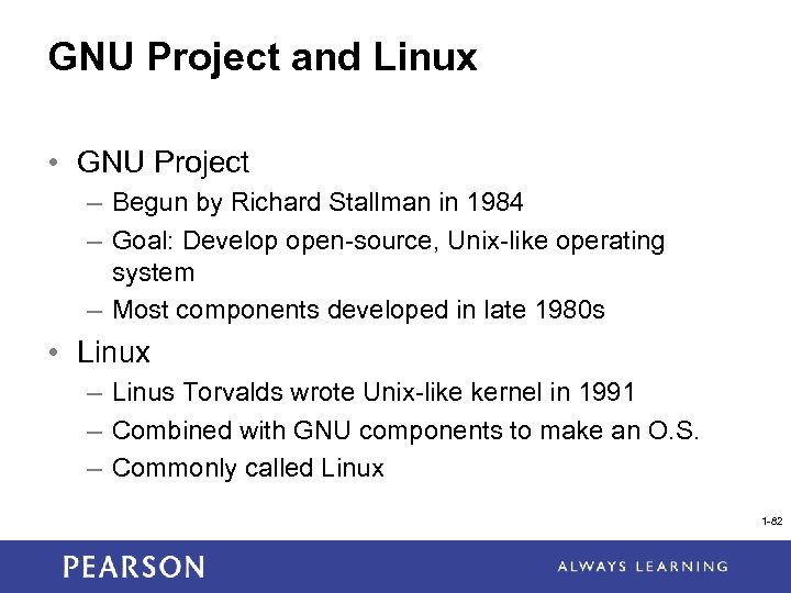 GNU Project and Linux • GNU Project – Begun by Richard Stallman in 1984