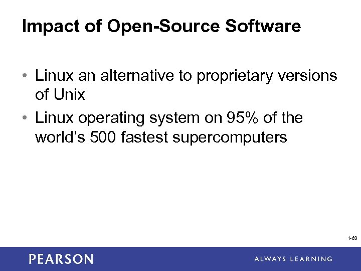 Impact of Open-Source Software • Linux an alternative to proprietary versions of Unix •