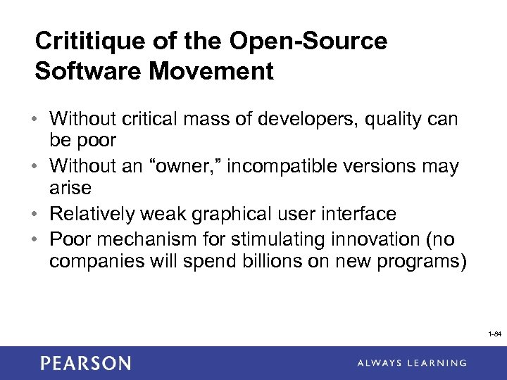 Crititique of the Open-Source Software Movement • Without critical mass of developers, quality can