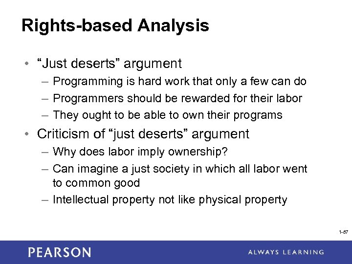 Rights-based Analysis • “Just deserts” argument – Programming is hard work that only a