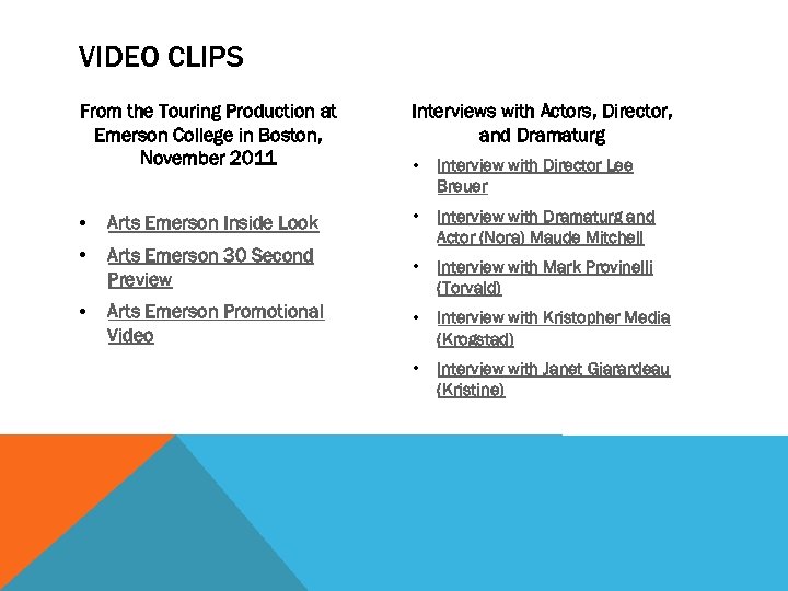 VIDEO CLIPS From the Touring Production at Emerson College in Boston, November 2011 Interviews