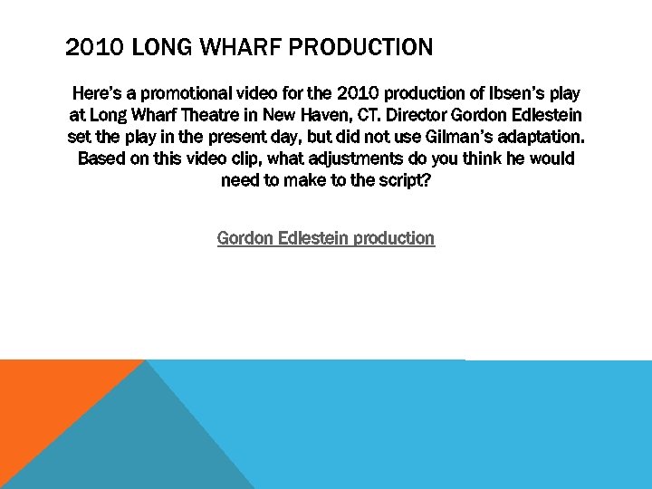 2010 LONG WHARF PRODUCTION Here’s a promotional video for the 2010 production of Ibsen’s