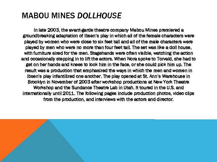 MABOU MINES DOLLHOUSE In late 2003, the avant-garde theatre company Mabou Mines premiered a