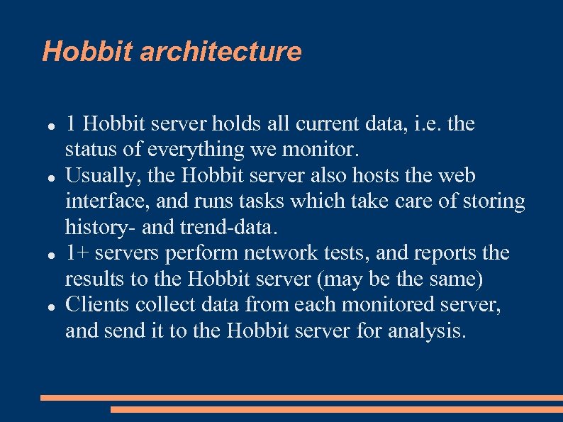 Hobbit architecture 1 Hobbit server holds all current data, i. e. the status of