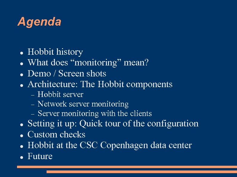 Agenda Hobbit history What does “monitoring” mean? Demo / Screen shots Architecture: The Hobbit