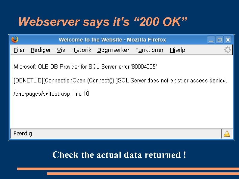 Webserver says it's “ 200 OK” Check the actual data returned ! 