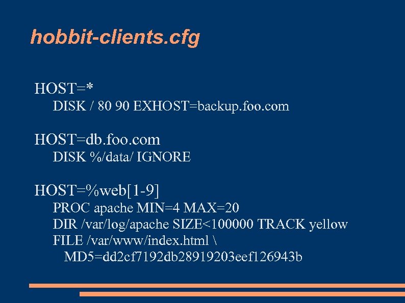 hobbit-clients. cfg HOST=* DISK / 80 90 EXHOST=backup. foo. com HOST=db. foo. com DISK