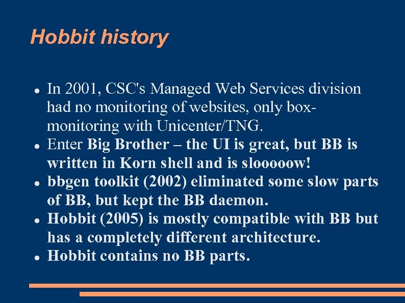 Hobbit history In 2001, CSC's Managed Web Services division had no monitoring of websites,