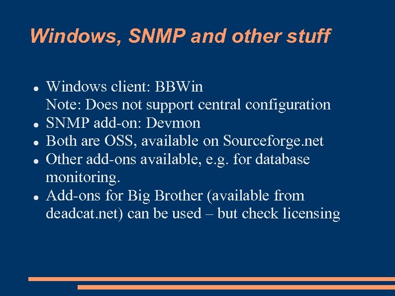 Windows, SNMP and other stuff Windows client: BBWin Note: Does not support central configuration