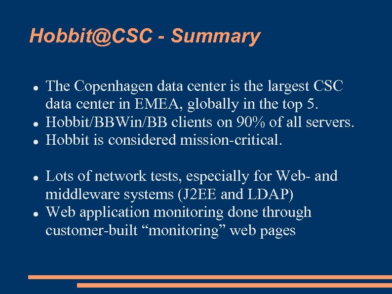 Hobbit@CSC - Summary The Copenhagen data center is the largest CSC data center in