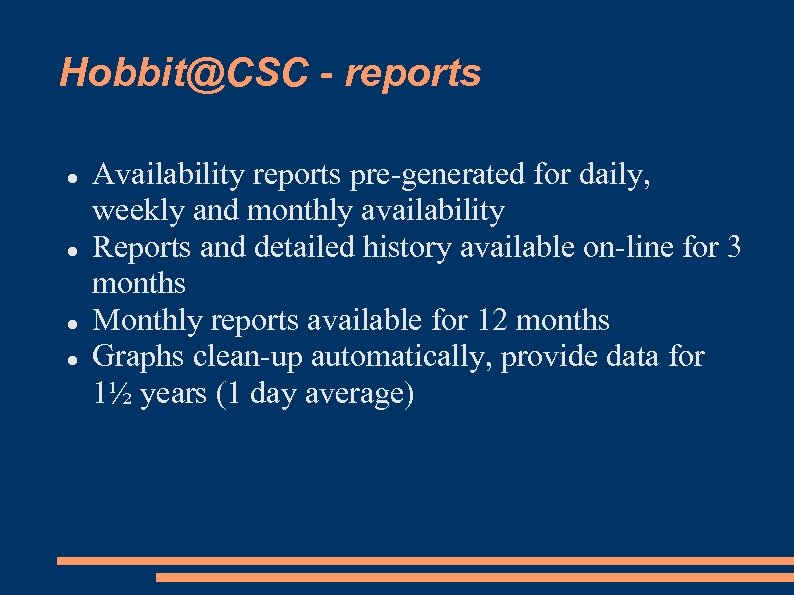 Hobbit@CSC - reports Availability reports pre-generated for daily, weekly and monthly availability Reports and