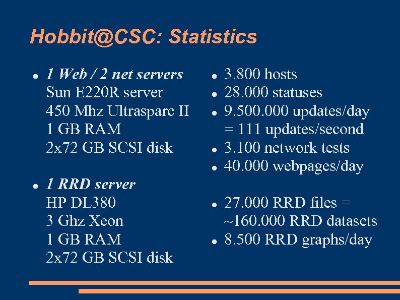 Hobbit@CSC: Statistics 1 Web / 2 net servers Sun E 220 R server 450