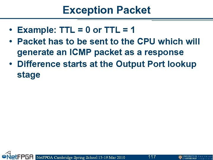 Exception Packet • Example: TTL = 0 or TTL = 1 • Packet has