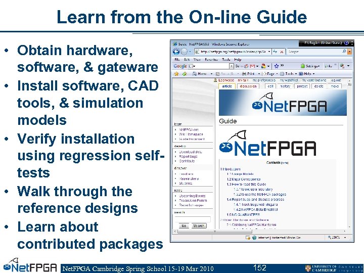 Learn from the On-line Guide • Obtain hardware, software, & gateware • Install software,