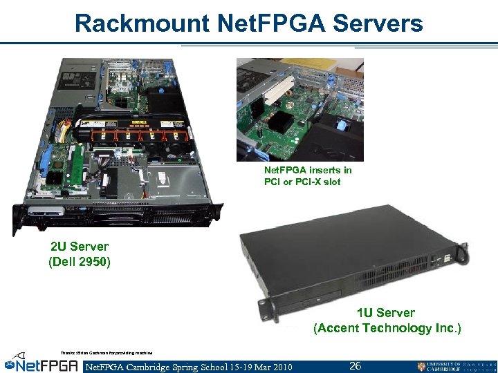 Rackmount Net. FPGA Servers Net. FPGA inserts in PCI or PCI-X slot 2 U
