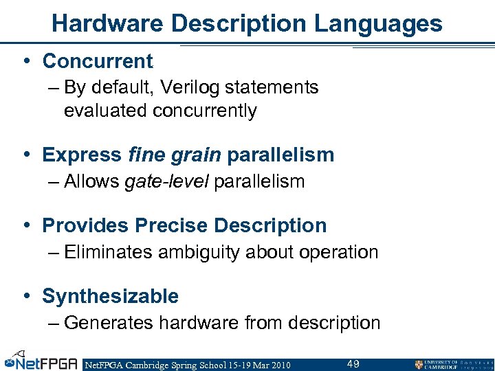 Hardware Description Languages • Concurrent – By default, Verilog statements evaluated concurrently • Express