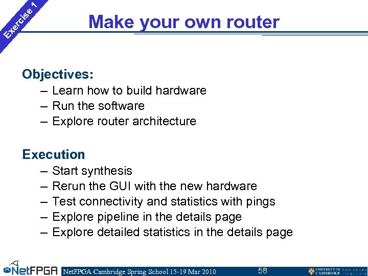 1 se Ex er ci Make your own router Objectives: – Learn how to
