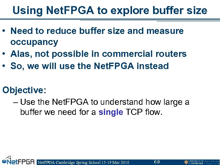 Using Net. FPGA to explore buffer size • Need to reduce buffer size and