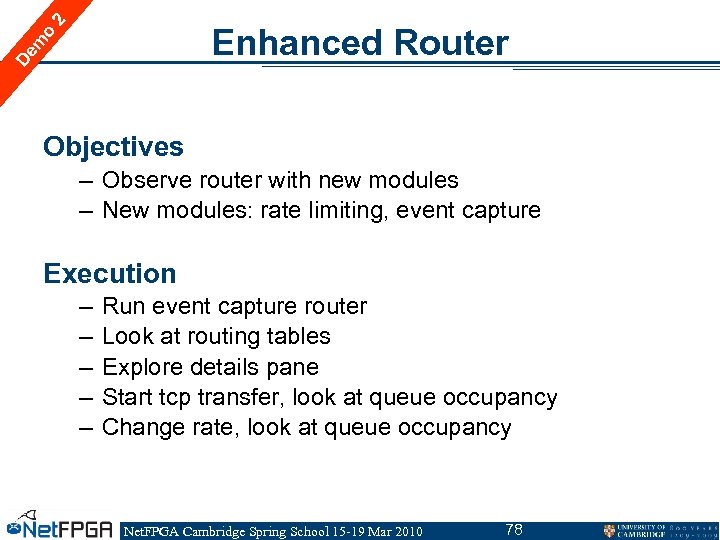2 De m o Enhanced Router Objectives – Observe router with new modules –