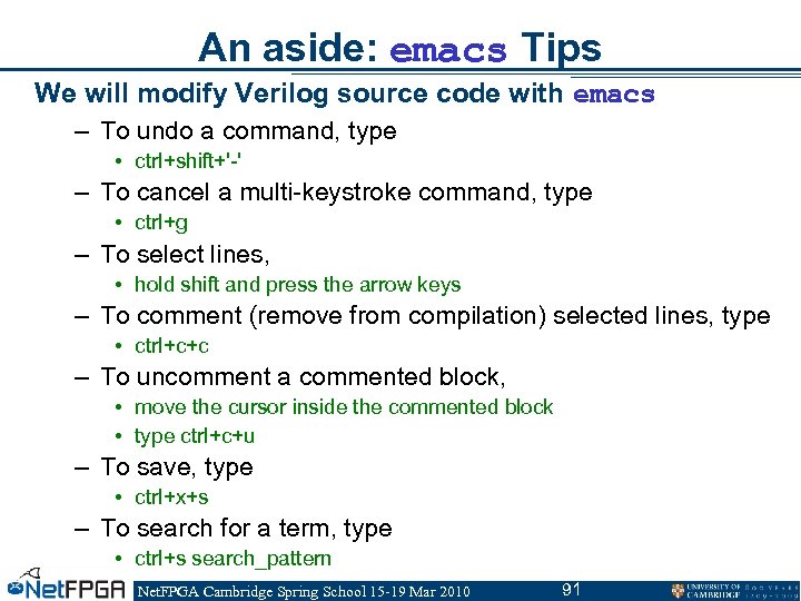 An aside: emacs Tips We will modify Verilog source code with emacs – To