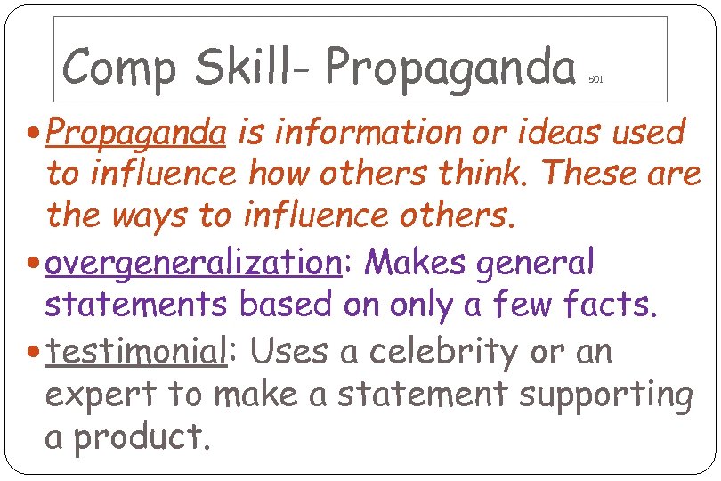 Comp Skill- Propaganda 501 Propaganda is information or ideas used to influence how others