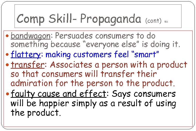 Comp Skill- Propaganda (cont) 501 bandwagon: Persuades consumers to do something because “everyone else”