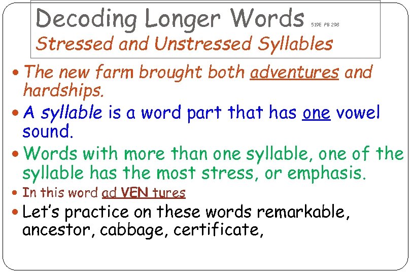 Decoding Longer Words 519 E PB 298 Stressed and Unstressed Syllables The new farm