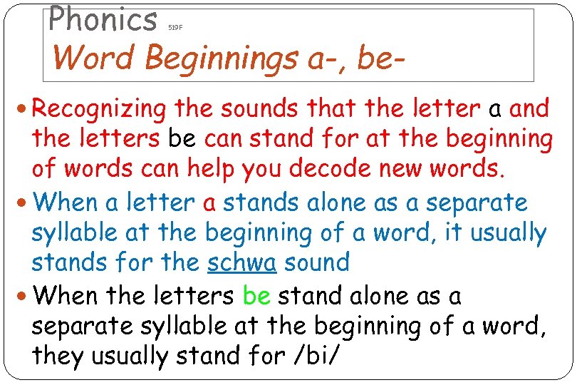 Phonics Word Beginnings a-, be 519 F Recognizing the sounds that the letter a